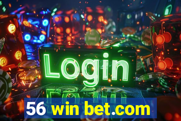 56 win bet.com